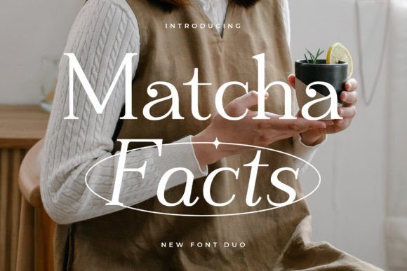 Matcha Facts: A Serif Worth Sipping Slowly